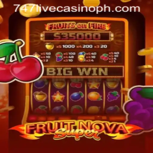 Exploring the Thrilling World of FruitNovaSuper at 747 Live Casino