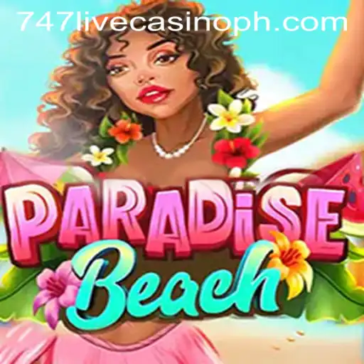 Experience the Thrill of ParadiseBeach: A Dive into 747 Live Casino Gaming
