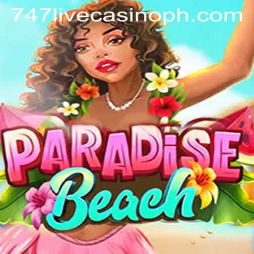 Experience the Thrill of ParadiseBeach: A Dive into 747 Live Casino Gaming