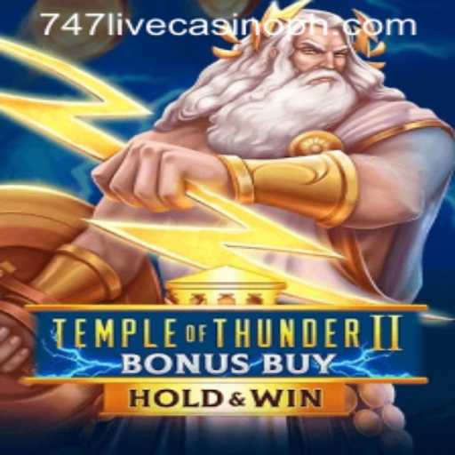 Exploring Temple of Thunder II Bonus Buy: A Thrilling Experience at 747 Live Casino